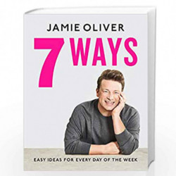 7 Ways: Easy Ideas for Every Day of the Week by Oliver, Jamie Book-9780241431153
