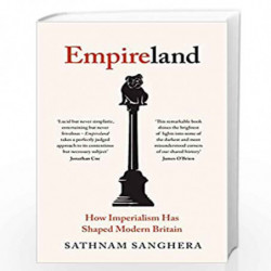 Empireland: How Imperialism Has Shaped Modern Britain by Sanghera, Sathnam Book-9780241445297