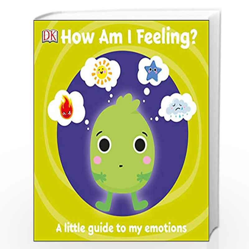 First Emotions: How Am I Feeling?: A little guide to my emotions by DK Book-9780241446294