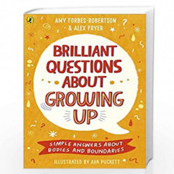Brilliant Questions About Growing Up: Simple Answers About Bodies and Boundaries by Amy Forbes-Robertson and Alex Fryer Book-978