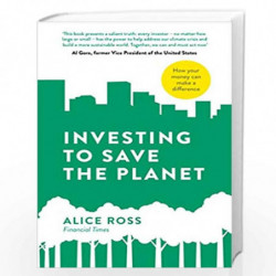 Investing To Save The Planet: How Your Money Can Make a Difference by Ross, Alice Book-9780241457238