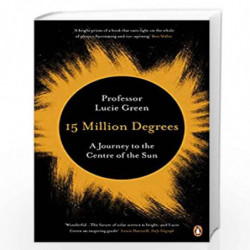 15 Million Degrees: A Journey to the Centre of the Sun by Green, Lucie Book-9780241963555