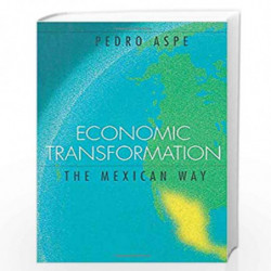 Economic Transformation the Mexican Way (Lionel Robbins Lectures) by Pedro Aspe, Pedro Aspe Book-9780262519717