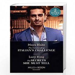 The Commanding Italian's Challenge / The Secrets She Must Tell: The Commanding Italian's Challenge / The Secrets She Must Tell (