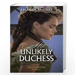 His Unlikely Duchess: Book 1 (Dollar Duchesses) by Amanda McCabe Book-9780263283723