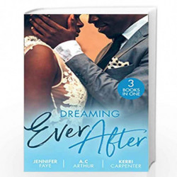 Dreaming Ever After: Safe in the Tycoon''s Arms / One Perfect Moment / Bidding on the Bachelor by Jennifer Faye, A.C. Arthur And