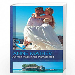 An Heir Made In The Marriage Bed (Modern) by ANNE MATHER Book-9780263924534