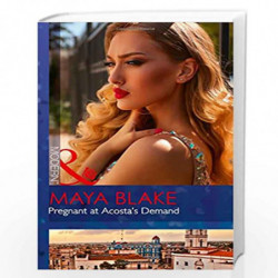 Pregnant At Acosta''s Demand (Modern) by Maya Blake Book-9780263924565