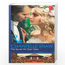 The Secret He Must Claim: 1 (The Saunderson Legacy) by CHANTELLE SHAW Book-9780263924572
