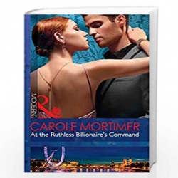At The Ruthless Billionaire''s Command (M&B AUGUST 2017) by CAROLE MORTIMER Book-9780263924664