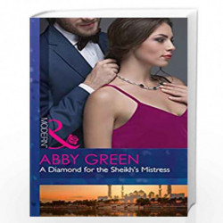A Diamond For The Sheikh's Mistress (Mills & Boon Modern) (Rulers of the Desert, Book 1) by ABBY GREEN Book-9780263924848