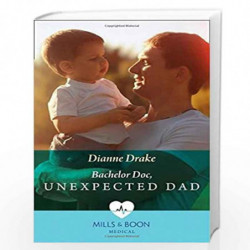 BACHELOR DOC, UNEXPECTED DAD (Medical) by DIANNE DRAKE Book-9780263933673