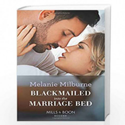 Blackmailed Into The Marriage Bed (Modern) by MELANIE MILBURNE Book-9780263934274