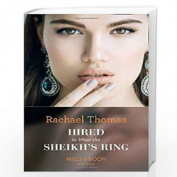 Hired To Wear The Sheikh`S Ring (Modern) by Rachael Thomas Book-9780263934397