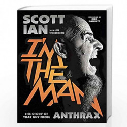 I''m the Man: The Story of That Guy from Anthrax by Ian, Scott Book-9780306823343
