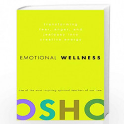 Emotional Wellness: Transforming Fear, Anger, and Jealousy into Creative Energy by Osho Book-9780307337887