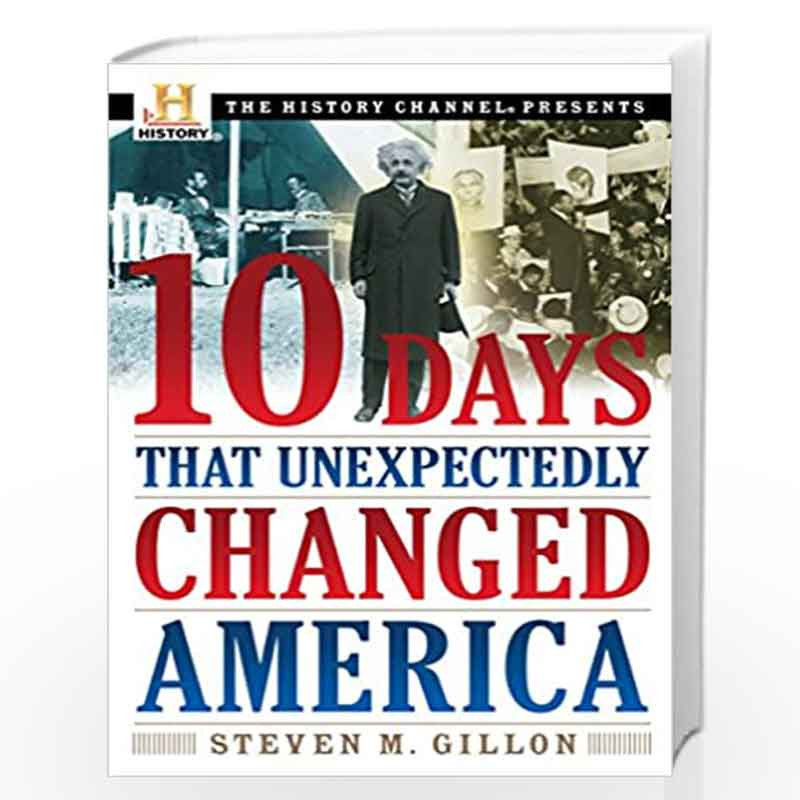 10 Days That Unexpectedly Changed America (History Channel Presents) by GILLON, STEVEN M. Book-9780307339348