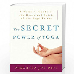 The Secret Power of Yoga: A Woman''s Guide to the Heart and Spirit of the Yoga Sutras by DEVI NISCHALA JOY Book-9780307339690