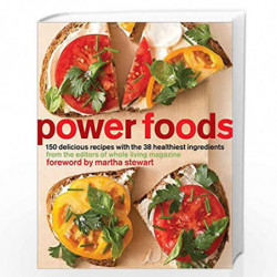 Power Foods: 150 Delicious Recipes with the 38 Healthiest Ingredients: A Cookbook by EDITORS OF WHOLE LIVING MAG Book-9780307465