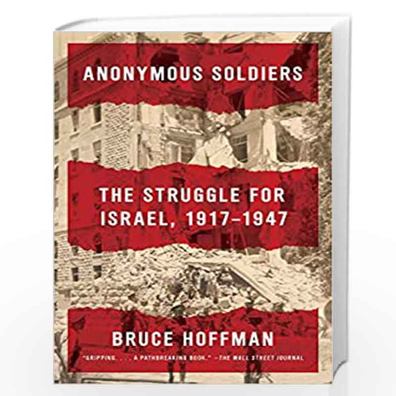 Anonymous Soldiers: The Struggle for Israel, 1917-1947 by HOFFMAN, BRUCE Book-9780307741615