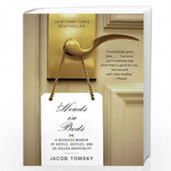 Heads in Beds: A Reckless Memoir of Hotels, Hustles, and So-Called Hospitality by Jacob Tomsky Book-9780307948342