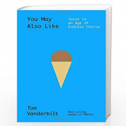 You May Also Like: Taste in an Age of Endless Choice by TOM VANDERBILT Book-9780307958242
