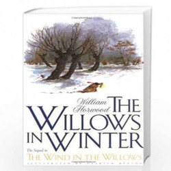 The Willows in Winter (Tales of the Willows) by Kenneth Grahame, Patrick Benson, Patrick Benson, William Horwood, Patri Book-978
