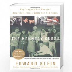 The Kennedy Curse: Why Tragedy Has Haunted America''s First Family for 150 Years by EDWARD KLEIN Book-9780312312930