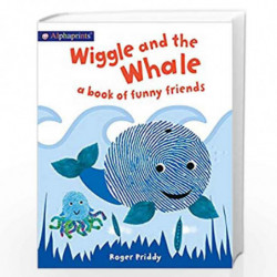 Wiggle and the Whale (An Alphaprints Picture Book): A book of funny friends by ROGER PRIDDY Book-9780312521363