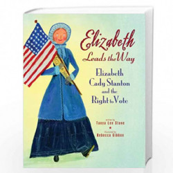 Elizabeth Leads the Way: Elizabeth Cady Stanton and the Right to Vote by NA Book-9780312602369