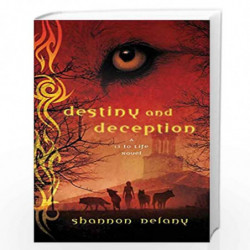 Destiny and Deception: A 13 to Life Novel: 4 by Delany, Shannon Book-9780312624460