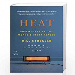 Heat: Adventures in the World''s Fiery Places by STREEVER BILL Book-9780316105323