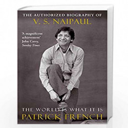 The World Is What It Is: The Authorized Biography of V.S. Naipaul by French, Patrick Book-9780330440097