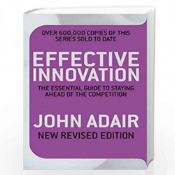 Effective Innovation: The essential guide to staying ahead of the competition by Adair John Book-9780330504201