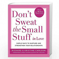 Don''t Sweat The Small Stuff in Love: Simple ways to Keep the Little Things from Overtaking Your Life by Richard Carlson Book-97