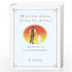 Mister God, This Is Anna: The True Story of a Very Special Friendship by FYNN Book-9780345441553