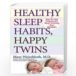 Healthy Sleep Habits, Happy Twins: A Step-by-Step Program for Sleep-Training Your Multiples by Marc weissbluth Book-978034549779