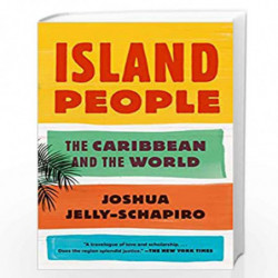 Island People: The Caribbean and the World by Jelly-Schapiro, Joshua Book-9780345804990