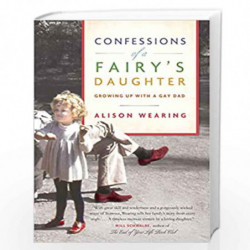 Confessions of a Fairy''s Daughter: Growing Up with a Gay Dad by WEARING, ALISON Book-9780345807571