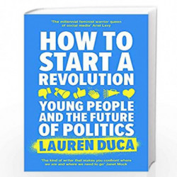 How to Start a Revolution: Young People and the Future of Politics by Lauren Duca Book-9780349011912