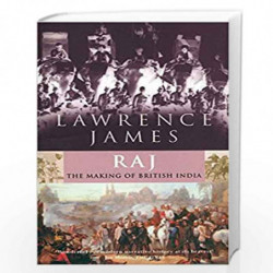 Raj: The Making of British India: The Making and Unmaking of British India by JAMES LAWRENCE Book-9780349110127