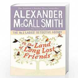 To the Land of Long Lost Friends (No. 1 Ladies'' Detective Agency) by Alexander Mccall, Smith Book-9780349143286