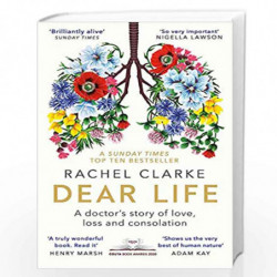 Dear Life: A Doctors Story of Love, Loss and Consolation by Rachel Clarke Book-9780349143934