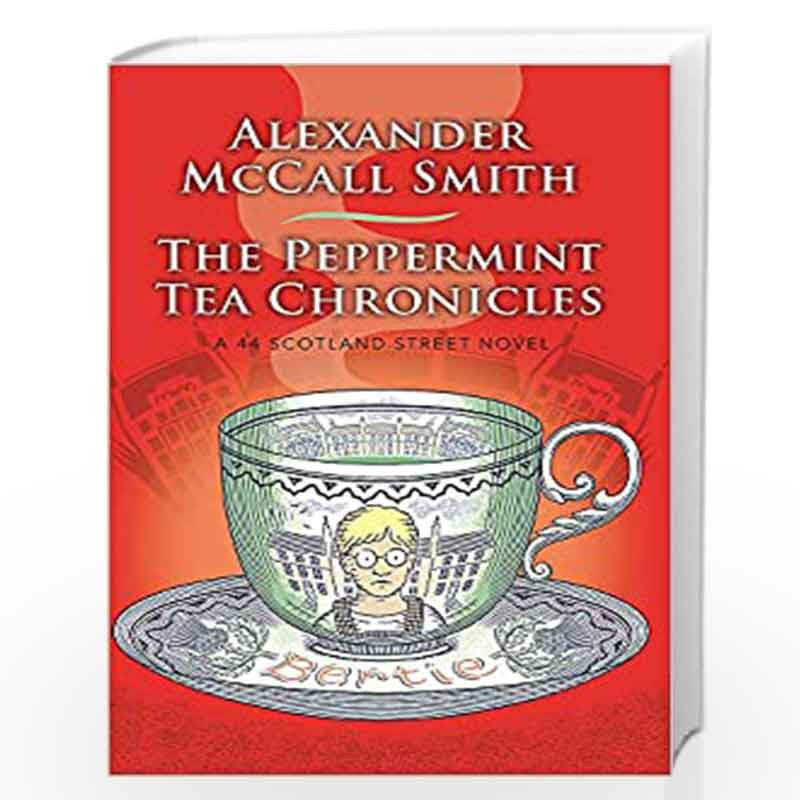 The Peppermint Tea Chronicles (44 Scotland Street) by Alexander Mccall, Smith Book-9780349144269