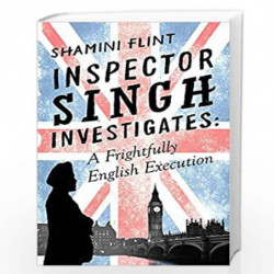 Inspector Singh Investigates: A Frightfully English Execution: 42467: 07 by FLINT SHAMINI Book-9780349402727