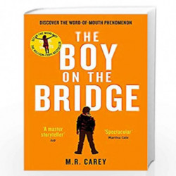 The Boy on the Bridge: Discover the word-of-mouth phenomenon (The Girl With All the Gifts series) by M. R. Carey Book-9780356503