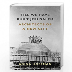 Till We Have Built Jerusalem by Adina Hoffman Book-9780374289102