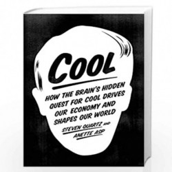 Cool: How the Brains Hidden Quest for Cool Drives Our Economy and Shapes Our World by Steven Quartz and Anette Asp Book-97803745