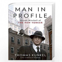Man in Profile: Joseph Mitchell of The New Yorker by Thomas Kunkel Book-9780375508905