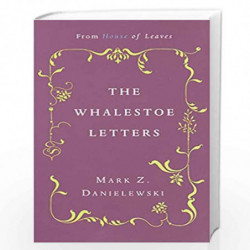 The Whalestoe Letters: From House of Leaves by DANIELEWSKI, MARK Z Book-9780375714412